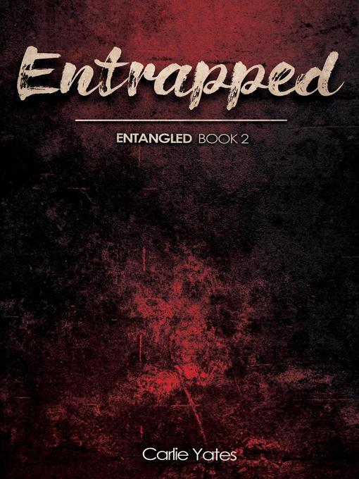 Title details for Entrapped by Carlie Yates - Available